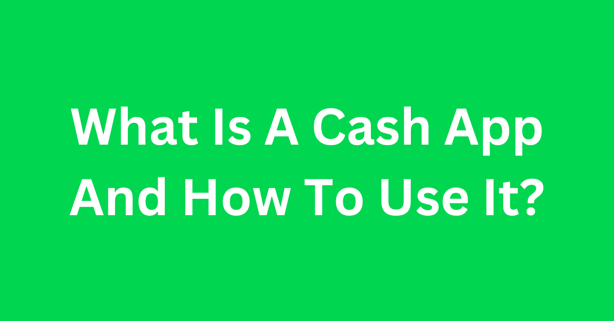 what-is-a-cash-app-and-how-to-use-it-real-raw-news