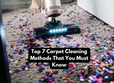 Top 7 Carpet Cleaning Methods That You Must Know
